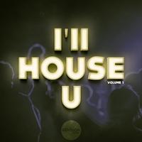 I'll House U, Vol. 1