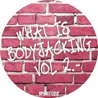 What Is Bodyjacking, Vol. 2