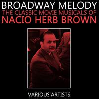 Broadway Melody - The Classic Movie Musicals Of Nacio Herb Brown