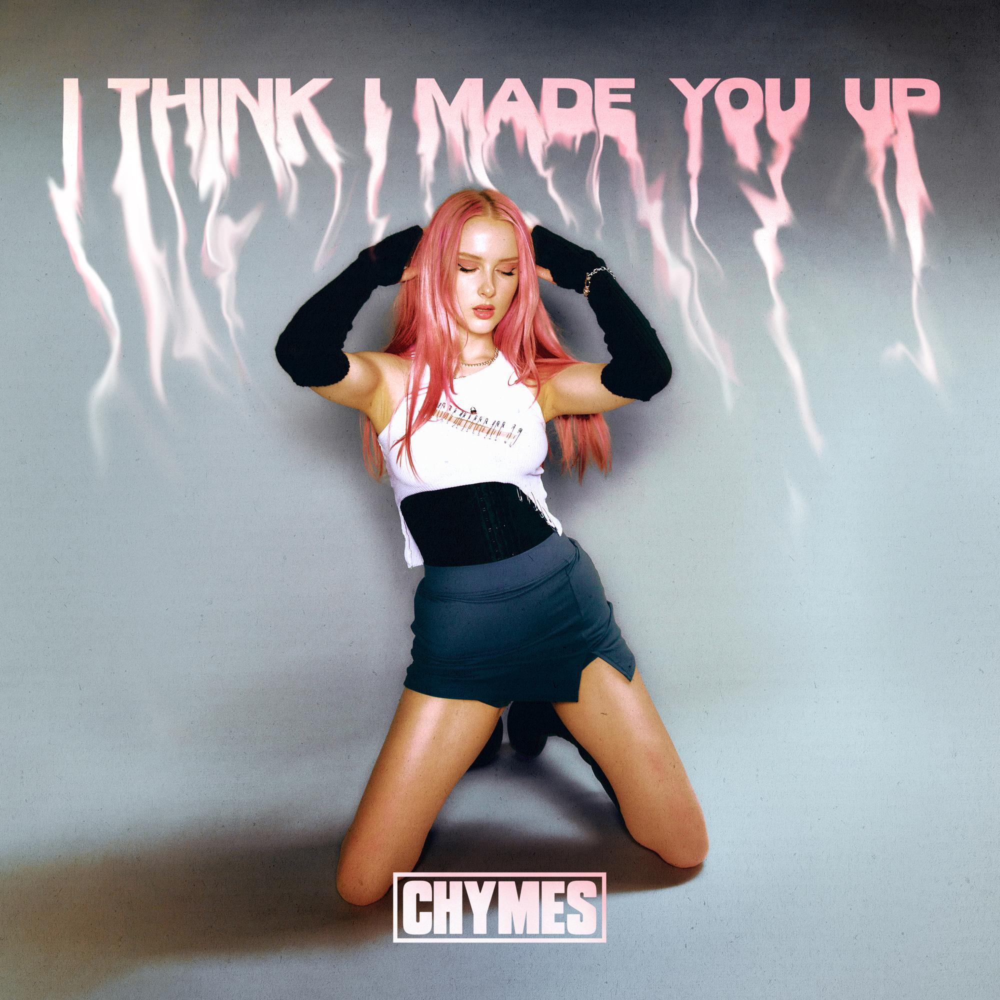 I Think I Made You Up