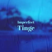 Imperfect Tinge