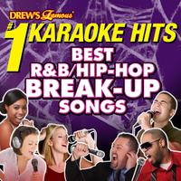 Drew's Famous #1 Karaoke Hits: Best R&B/Hip-Hop Break-Up Songs