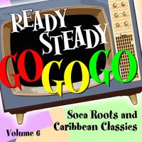 Ready Steady, Go Go Go - Soca Roots and Caribbean Classics, Vol. 6