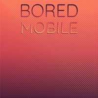 Bored Mobile