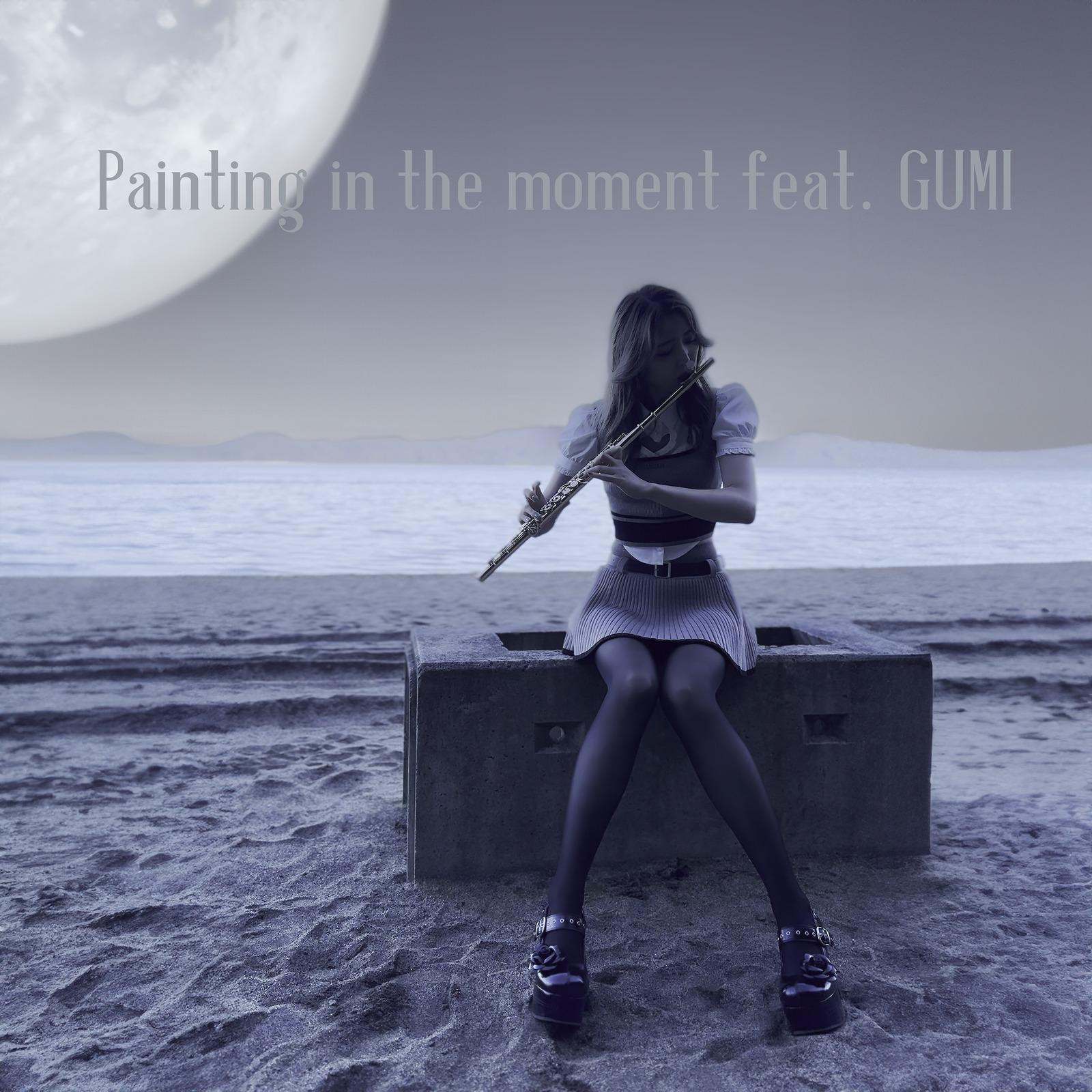Painting in the moment (feat. GUMI)