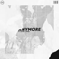 Anymore (feat. Aidan James)