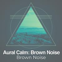 Aural Calm: Brown Noise