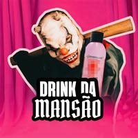 Drink da Mansão (Remix)