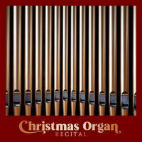 Christmas Organ Recital - Popular Christmas Songs and Carols in Classical Organ Arrangements