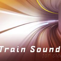 Train Sounds for Sleep