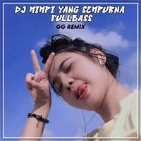 DJ MIMPI YANG SEMPURNA FULLBASS (REMIX)