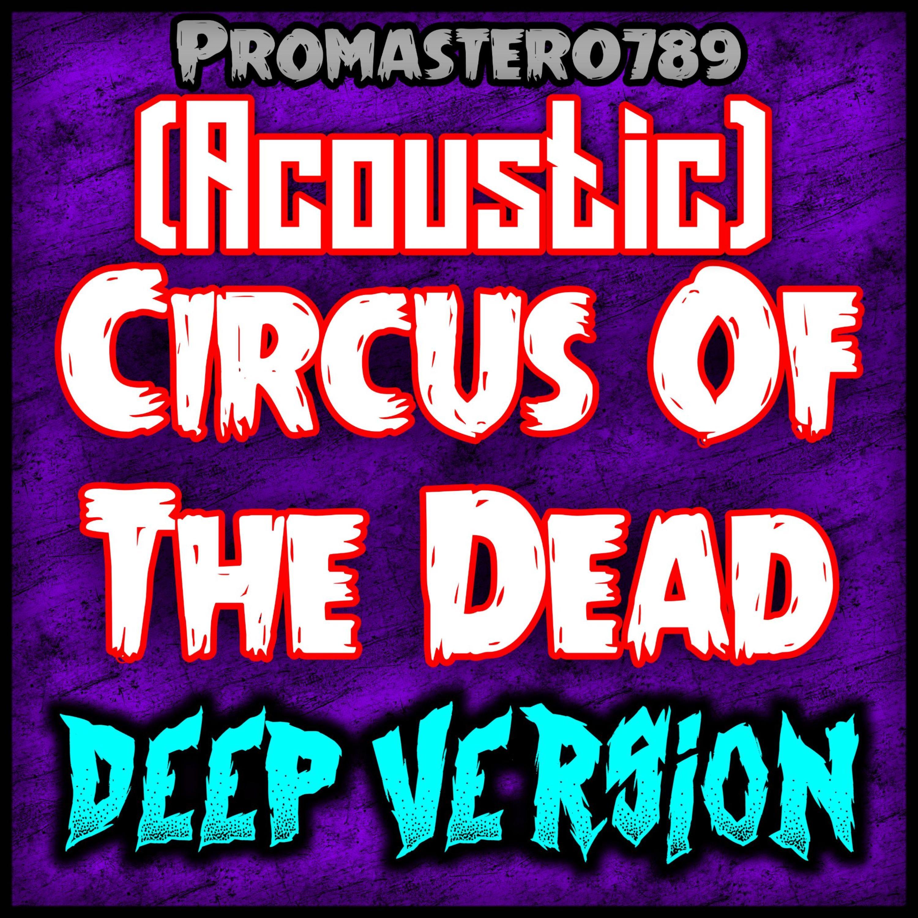 Circus of the Dead (feat. Tryhardninja & Jordan LaCore) (Acoustic) (Acoustic)