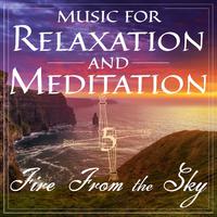 Music for Relaxation and Meditation - Fire from the Sky, Vol. 5