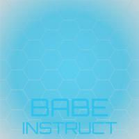 Babe Instruct