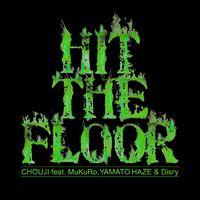 HIT THE FLOOR (feat. MuKuRo, YAMATO HAZE & Disry)