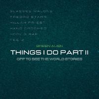 Things I Do, Pt. II (Off to See the World Stories) [feat. Glasses Malone, Fredro Starr, Killah Priest, Kxng Crooked, Kool G Rap & Fee-Z]