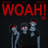 Woah! (feat. LMB the Artist & Yung Taliband$)