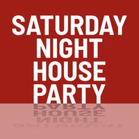 Saturday Night House Party