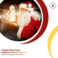 Santa Pop Love - Christmas Couple Party, Vol. 2