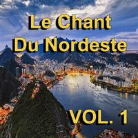 Le Chant Du Nordeste, Vol. 1