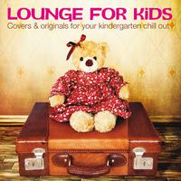 Lounge for Kids (Covers & Originals for Your Kindergarten Chill Out)