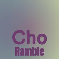 Cho Ramble