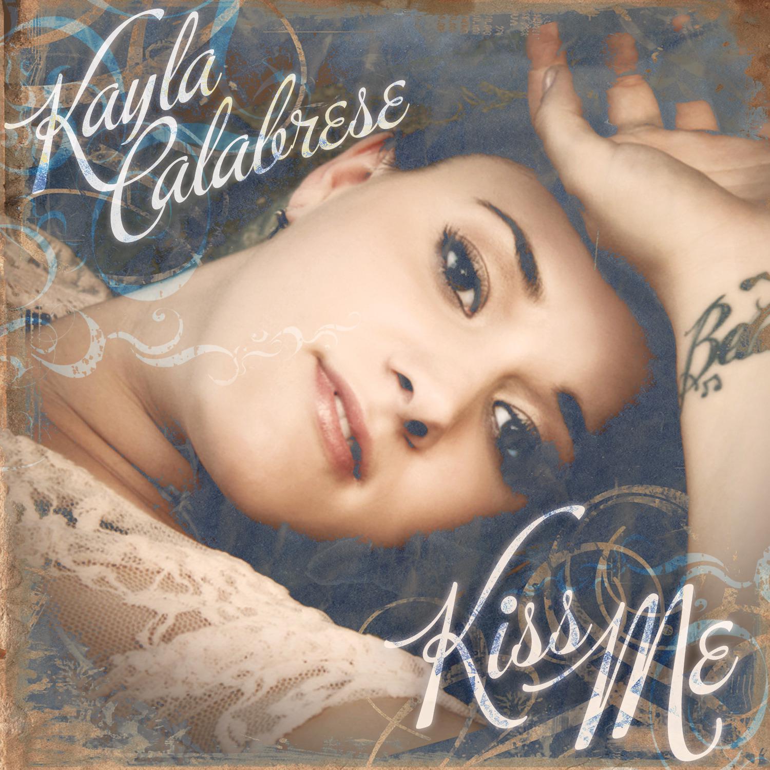 kiss me歌手：kayla calabrese发行时间：2013-08-14发行公司： gtr