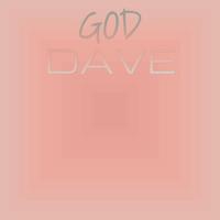 God Dave