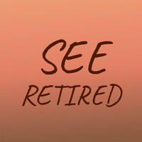 See Retired