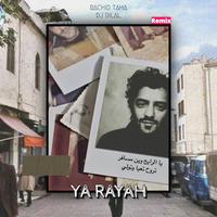 Ya Rayah يا رايح (feat. Rachid Taha) [Remix]