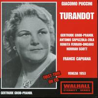 PUCCINI, G.: Turandot [Opera] (Grob-Prandl, Spruzzola-Zola, Ferrari-Ongara, Scott, Teatro la Fenice Chorus and Orchestra, Capuana) (1953)