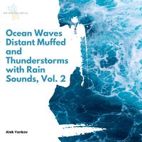 Ocean Waves Distant Muffed and Thunderstorms with Rain Sounds, Vol. 2