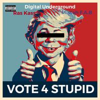 Vote For Stupid (feat. Digital Underground & Mistah F.A.B.) [Radio Edit]