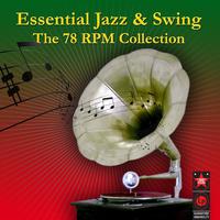 Essential Jazz & Swing - The 78 RPM Collection