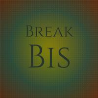 Break Bis