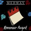 Medway - Remember August