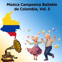 Música Campesina Bailable de Colombia, Vol. 5