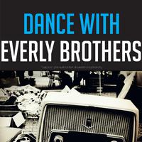 Dance with Everly Brothers