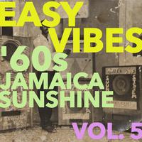 Easy Vibes: '60s Jamaica Sunshine Vol. 5