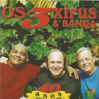 Os 3 Xirús 40 Anos