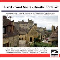 Ravel: Mother Goose Suite, Saint-Saens: Carnival of the Animals, Rimsky -Korsakov: A Fairy Tale