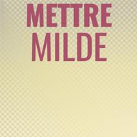 Mettre Milde