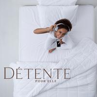 Détente pour elle (Soirée détente et spa pour femme, Musique pour les rituels du coucher)