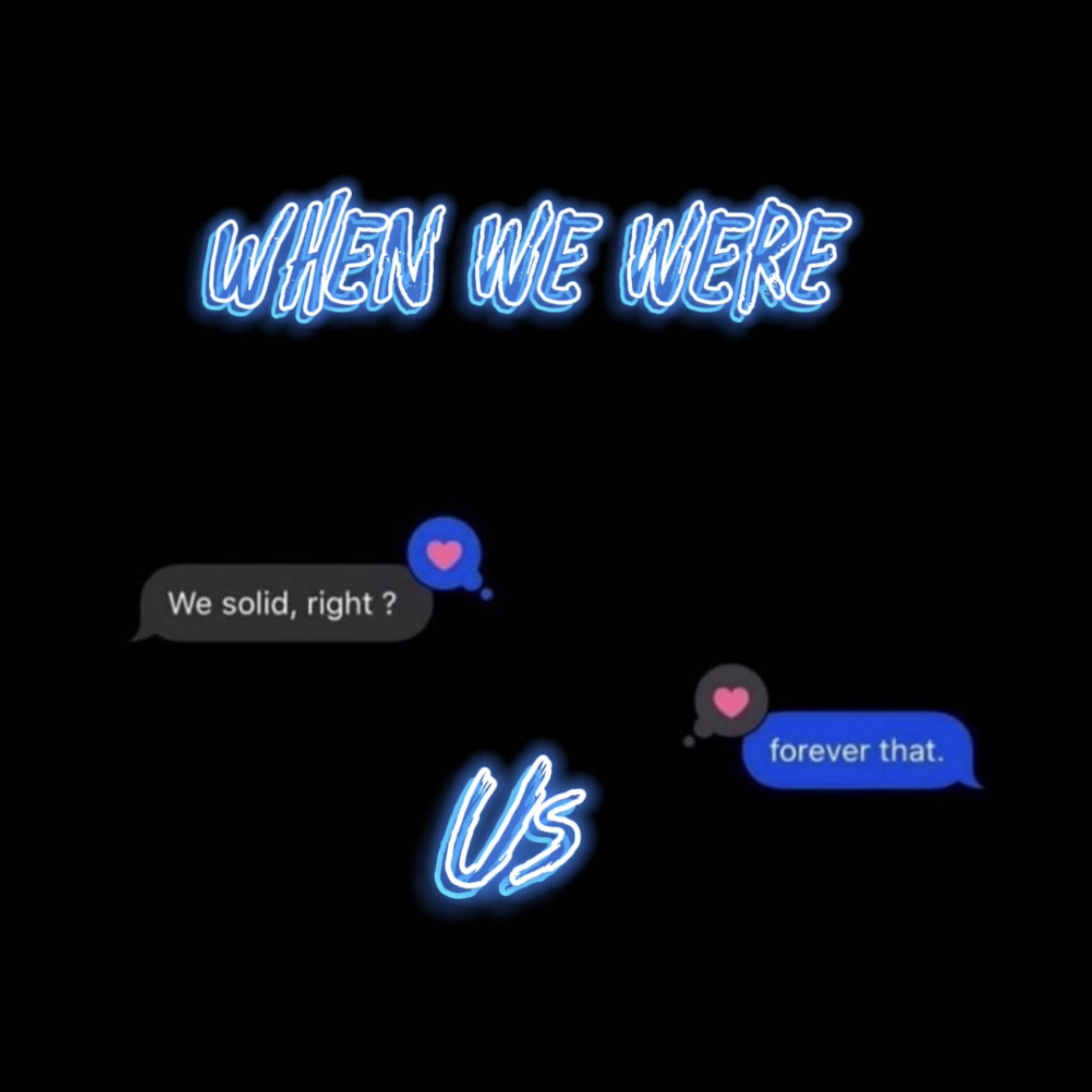 When We Were Us