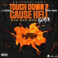 Touch Down 2 Cause Hell (Bow Bow Bow) (Remix)