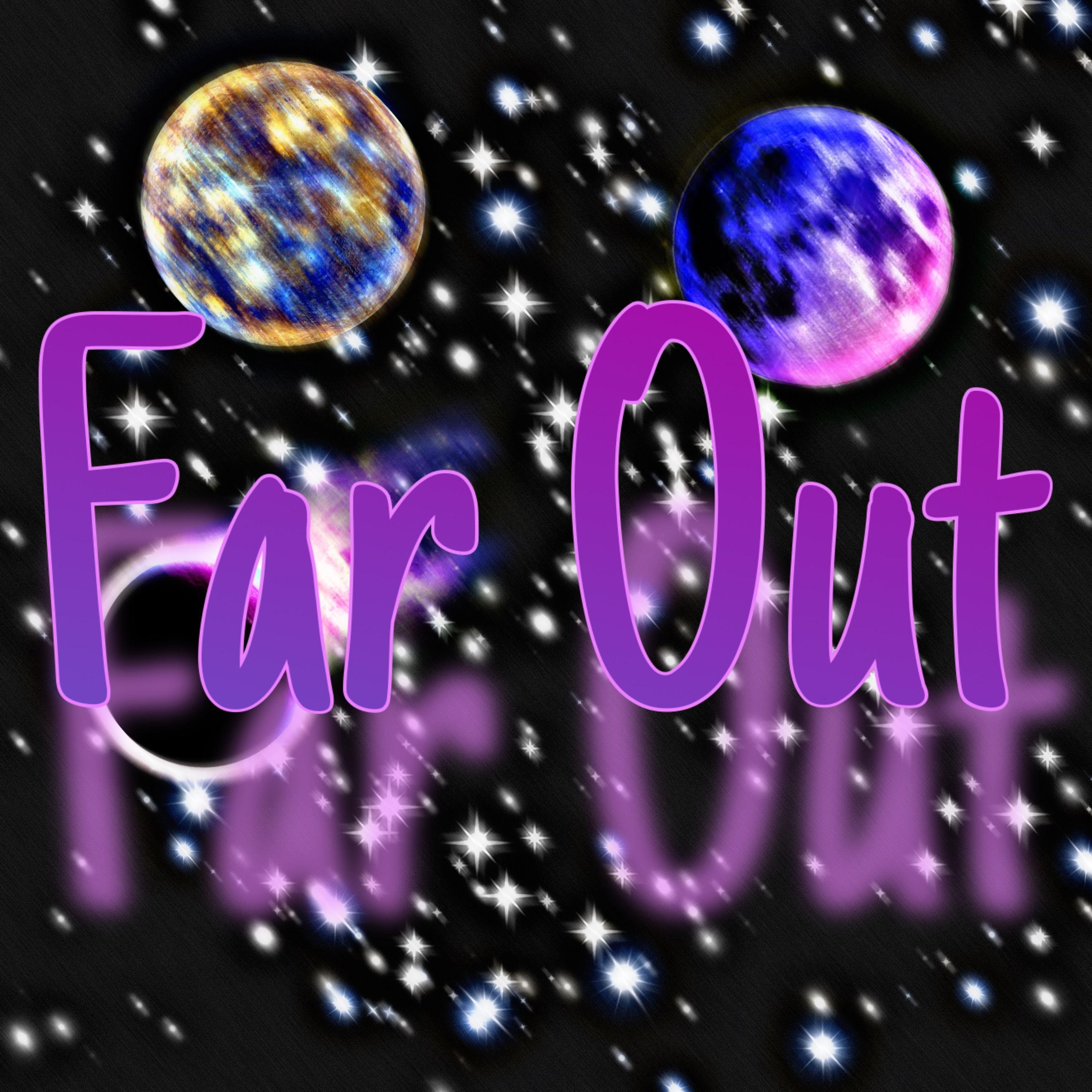 Far Out