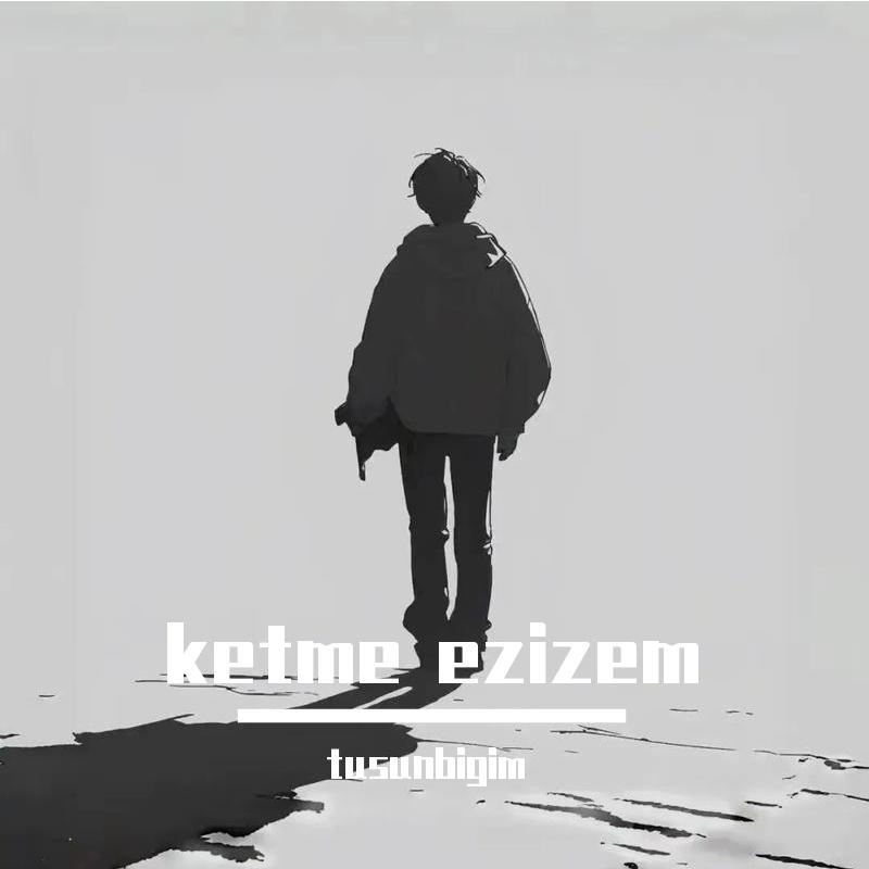 ketme ezizem