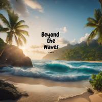 Beyond the Waves