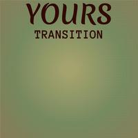 Yours Transition