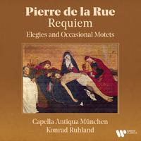 De la Rue: Requiem - Elegies and Occasional Motets